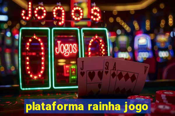 plataforma rainha jogo